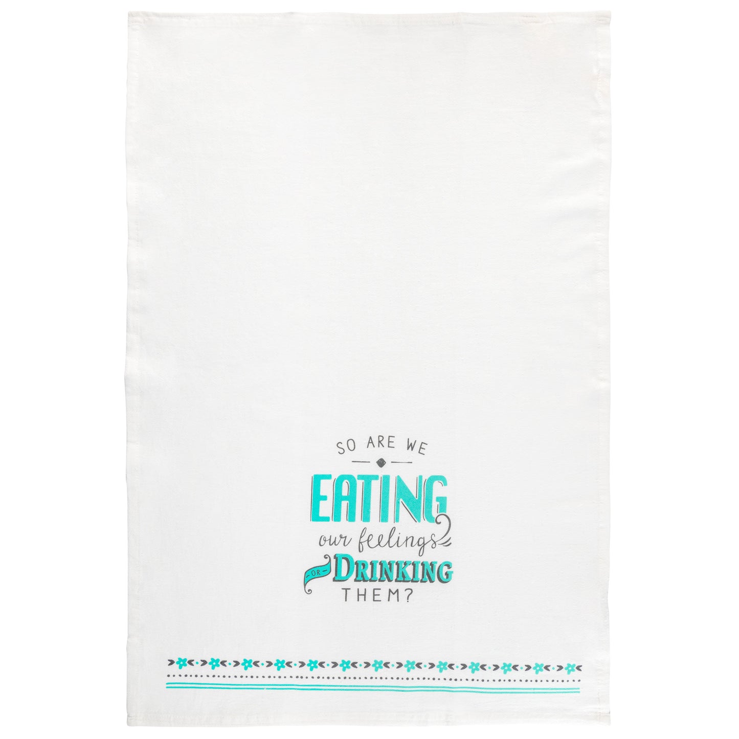 Eating Our Feelings Cheeky Flour Sack Tea Towel unfolded view. 