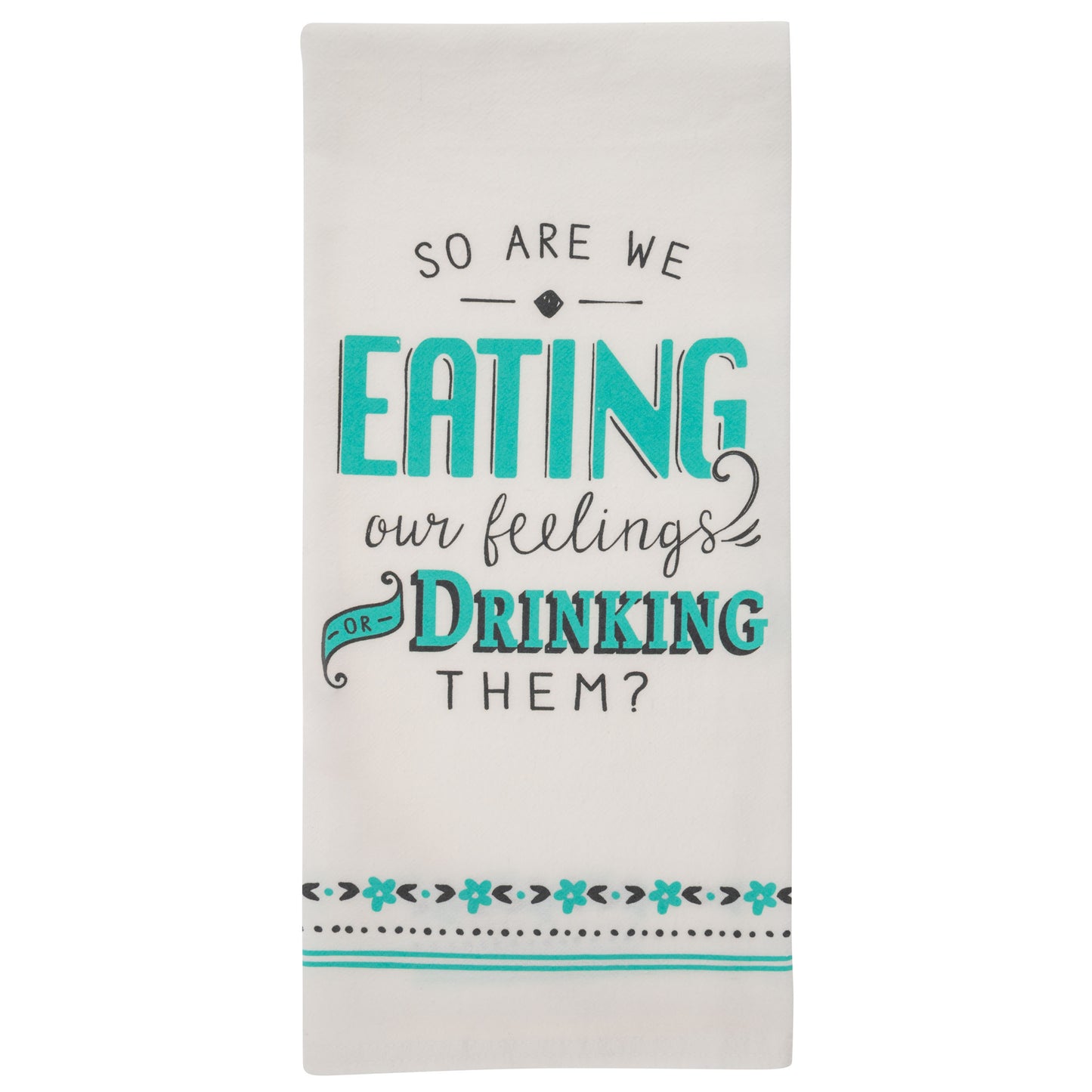 Eating Our Feelings Cheeky Flour Sack Tea Towel