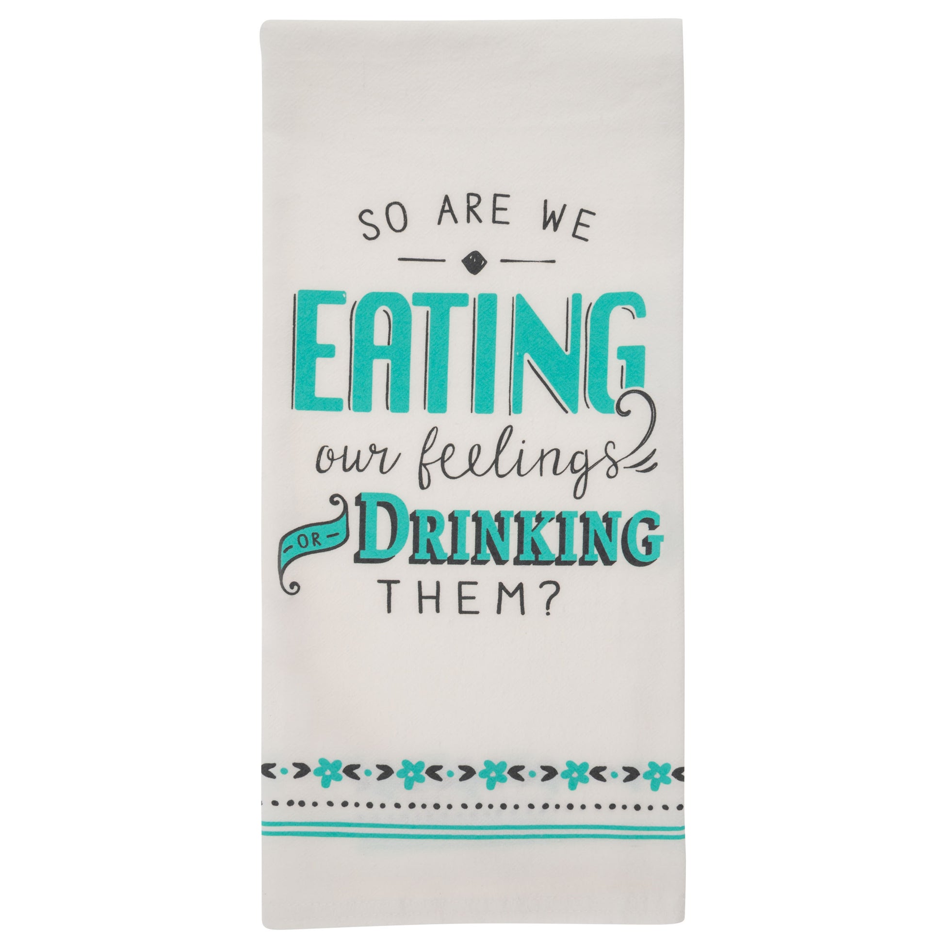 Eating Our Feelings Cheeky Flour Sack Tea Towel